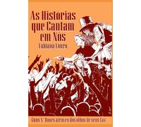 As Histórias que Cantam em Nós: O Guns N’ Roses Através dos Olhos de seus Fãs