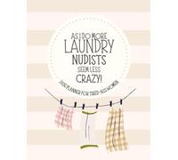 As I Do More Laundry Nudists Seem Less Crazy: 2026 Weekly & Monthly Sweary Mom Planner With Sarcastic Cuss Word Quotes
