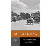 As I Lay Dying: A Norton Critical Edition: 0