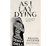 As I Lay Dying (Annotated): A Collector's Edition complete with a unique chapter-by-chapter explainer