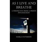 AS I LIVE AND BREATHE: A Perspective from a Prison Psychologist