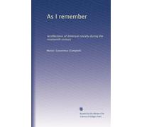As I remember: recollections of American society during the nineteenth century