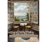 As I Write, I Create: Letters for Letting Go & Moving Forward