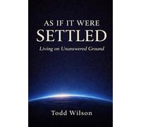 As If It Were Settled: Living on Unanswered Ground (As If It Were Settled Series)