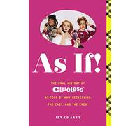 As If!: The Oral History of Clueless as told by Amy Heckerling and the Cast and Crew