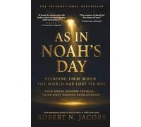 As in Noah’s Day. Standing Firm When the World Has Lost Its Way.: When wrong becomes the rule, doing right becomes revolutionary