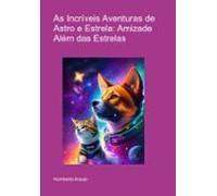 As Incríveis Aventuras De Astro E Estrela: Amizade Além Das Estrelas (