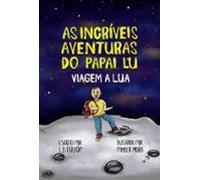 As Incríveis Aventuras Do Papai Lu - Viagem A Lua (ebook)