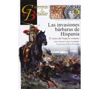As invasiones bárbaras de Hispania. El ocaso del Imperio Romano (GUERREROS Y BATALLAS)