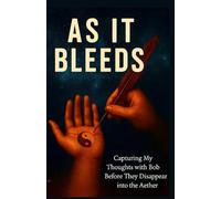 As It Bleeds: Capturing my thoughts with Bob before they disappear into the aether