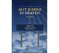 AS IT IS DONE IN HEAVEN PRAYERS: PART III ESTABLISHING GOD’S WILL - Business & Finance