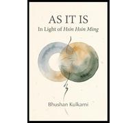 As It Is: In Light of Hsin Hsin Ming (Sufi, Tao, Zen - Timeless Wisdom Series)