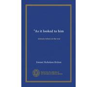 "As it looked to him: intimate letters on the war