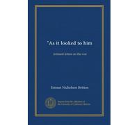 "As it looked to him: intimate letters on the war