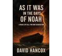 AS IT WAS IN THE DAYS OF NOAH: A Wake-Up Call for Our Generation