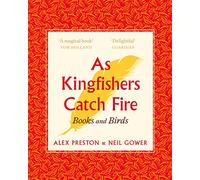 As Kingfishers Catch Fire: Birds & Books