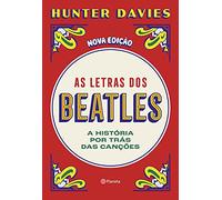 As letras dos Beatles - A historia por tras das cancoes (Em Portugues do Brasil)