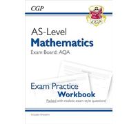 AS-Level Maths AQA Exam Practice Workbook (includes Answers) (CGP AQA A-Level Maths)