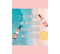 As long as we have wine the holidays will be fine notebook