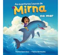 As loucas aventuras de Mirna no mar: Mirna no mar - Encontros maravilhosos e fantásticos (As aventuras loucas de Mirna)