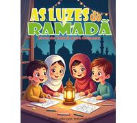 As Luzes do Ramadã: Para crianças de 3 a 8 anos | Livro educativo islâmico para colorir | Livro de atividades do Ramadã para crianças muçulmanas