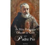As Mais Poderosas Orações de Cura por São Padre Pio