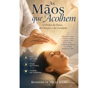 As Mãos que Acolhem: O Poder do Passe, da Oração e da Caridade