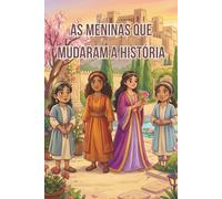 AS MENINAS QUE MUDARAM A HISTÓRIA: 1 LIVRO, 4 HISTÓRIAS
