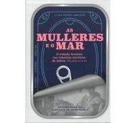 As mulleres e o mar: O traballo feminino nas industrias marítimas de Galicia. Séculos XIX e XX