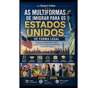 AS MULTIFORMAS DE IMIGRAR PARA OS ESTADOS UNIDOS: DE FORMA LEGAL O guia completo dos vistos, green cards, programas especiais e caminhos legais 2025 - ... | USCIS, Dept. of State (Emigrar Agora USA)