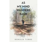 As My Mind Wanders Back: A Memoir of a Grandfather