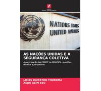 As Nações Unidas E a Segurança Coletiva: A participação das FARDC na MINUSCA: questões, desafios e perspetivas