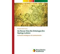 As Novas Vias Da Ontologia Em György Lukács: As bases ontológicas do conhecimento
