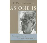 As One is: To Free the Mind from All Conditioning