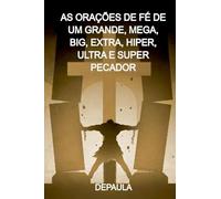 As Orações De Fé De Um Grande, Mega, Big, Extra, Hiper, Ul