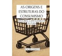 As Origens E Estruturas Do Consumismo (ebook)