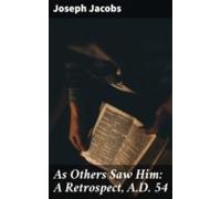 As Others Saw Him: A Retrospect A.d. 54 (ebook)