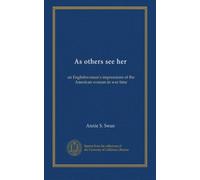 As others see her: an Englishwoman's impressions of the American woman in war time