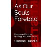 As Our Souls Foretold: Poems on Purpose, Healing, and Inner Truth