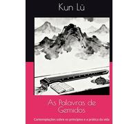 As Palavras de Gemidos: Contemplações sobre os princípios e a prática da vida