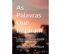 As Palavras Que Inspiram: O começo de uma jornada poética, reconhecendo que a palavra é divina e tem poder...