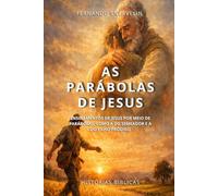 AS PARÁBOLAS DE JESUS: ENSINAMENTOS DE JESUS POR MEIO DE PARÁBOLAS, COMO A DO SEMEADOR E A DO FILHO PRÓDIGO: 32 (HISTÓRIAS BÍBLICAS: SOPRO DE DEUS)