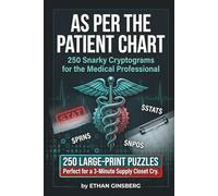 As Per The Patient Chart: Snarky Cryptograms for the Medical Soul: 250 Hilarious, Sarcastic, and Cynical Puzzles for Nurses, Doctors, and Healthcare Heroes (Passive Aggressive Puzzle Series)