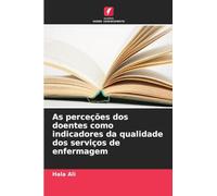 As perceções dos doentes como indicadores da qualidade dos serviços de enfermagem