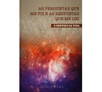 As Perguntas Que Me Fiz E As Respostas Que Me Dei (ebook)