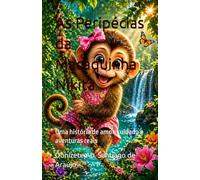 As Peripécias da Macaquinha Nikita: Uma história de amor, cuidado e aventuras reais