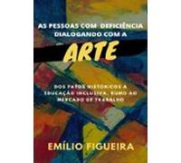 As Pessoas Com Deficiência Dialogando Com A Arte (ebook)
