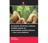 As plantas folclóricas indianas também podem ter propriedades antimicrobianas - isso é um mistério!!