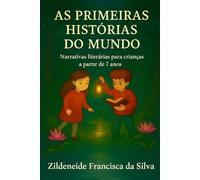 As Primeiras Histórias do Mundo - Narrativas literárias para crianças a partir de 7 anos