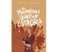 As primeiras quatro estações: vivendo a maternidade